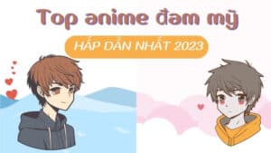 Khám phá top anime đam mỹ hấp dẫn nhất 2023